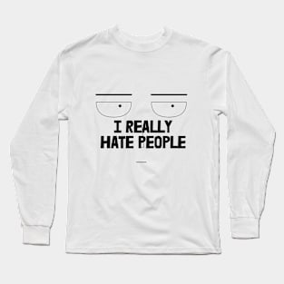 I Really Hate People, Funny Long Sleeve T-Shirt